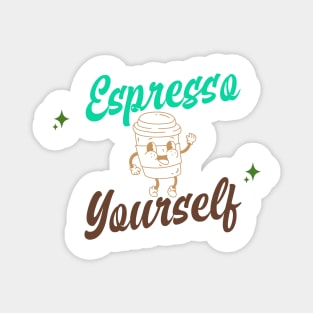 Espresso Yourself Magnet