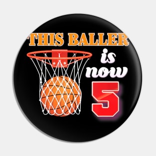 This Baller Is Now 5 Years Old 5Th Birthday Basketball Boy Pin