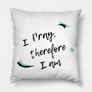 I pray therefore I am Pillow