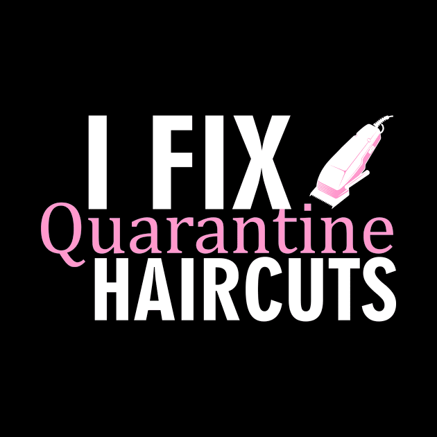 I Fix Quarantine Haircut Funny Pandemic Saying In Lockdown by mangobanana