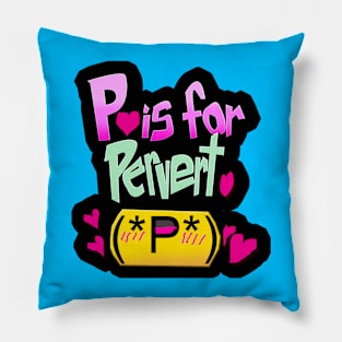 P is for pervert Pillow