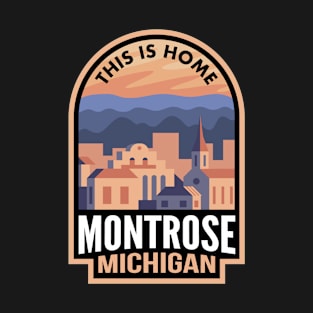 Downtown Montrose Michigan This is Home T-Shirt