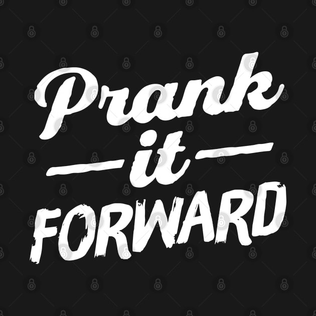 Prank It Forward by chawlie