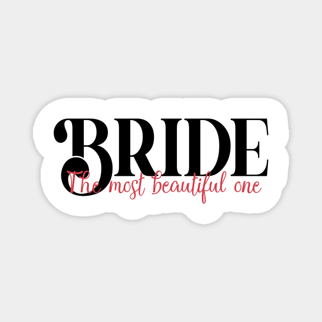 BRIDE - wedding gift - the most beautiful one Magnet by TrendyPlaza