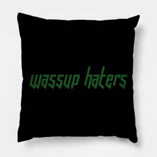 Wassup Haters (Funny, Cool & Italic Kelly Green Futuristic Font Text) Pillow