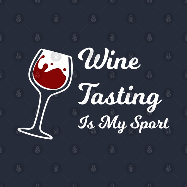 Wine Tasting is My Sport - Funny Wine Lover Merch for Women by Sonyi