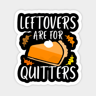 Leftovers are for Quitters  Design Magnet