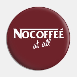 No coffee at all Pin