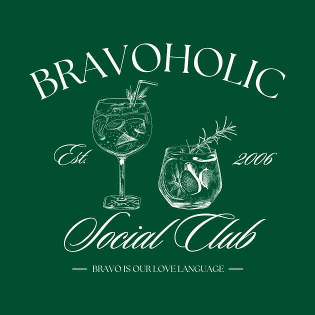 Bravoholic Social Club by Besties by Bravo