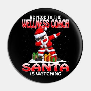 Be Nice To The Wellness Coach Santa is Watching Pin