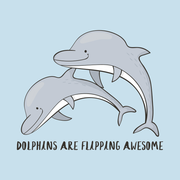 Dolphins are flipping awesome! by Dreamy Panda Designs