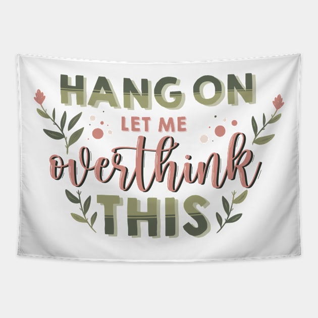 hang on let me overthink this Tapestry by sidhedcv