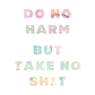 Do No Harm But Take No Shit T-Shirt