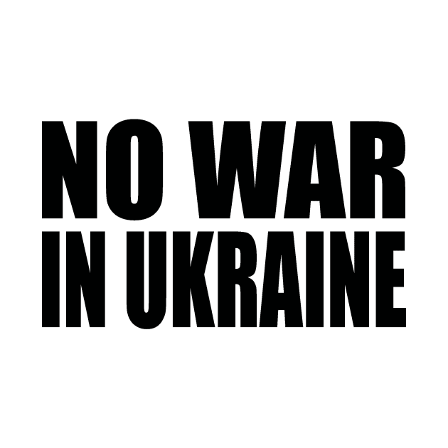 No war in Ukraine by Evergreen Tee