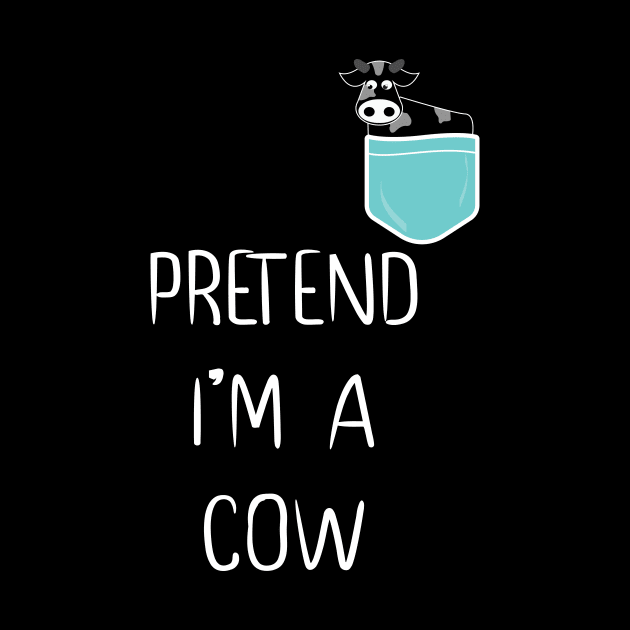 Pretend I'm A Cow Funny Lazy Simple Halloween Costume cow in pocket by MaryMary