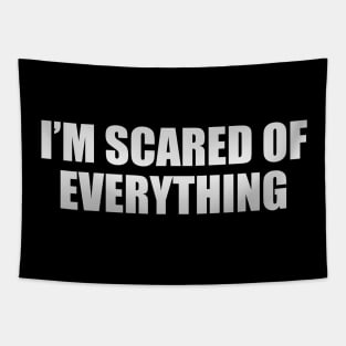 I’m scared of everything Tapestry