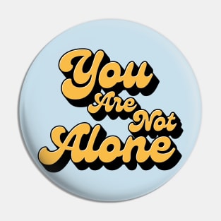 You are not alone Pin