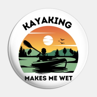 Kayaking Makes Me Wet - Retro Pin