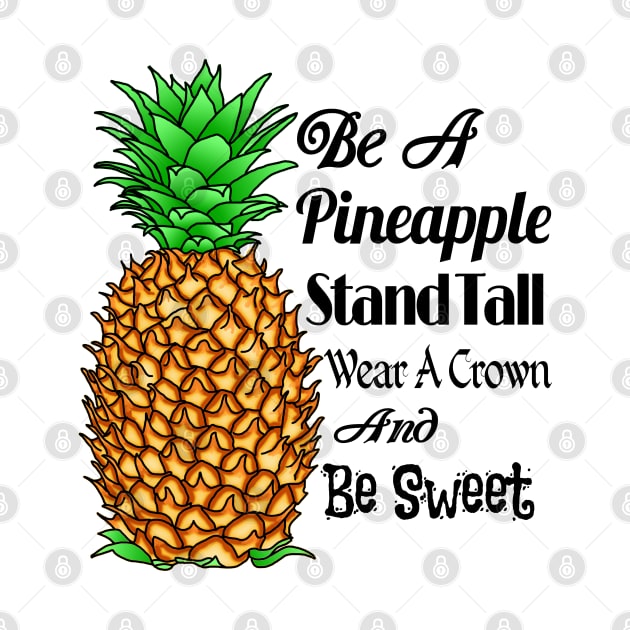 Be A Pineapple And Stand Tall by macdonaldcreativestudios