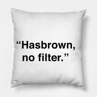 Hashbrown, No Filter Pillow