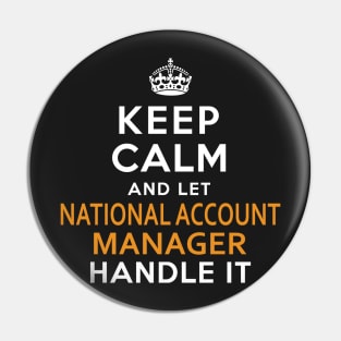 National Account Manager  Keep Calm And Let handle it Pin