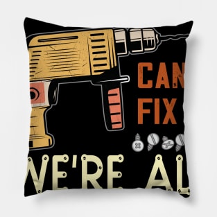 if poppa cant fix it we are all screwed..fathers day gift Pillow