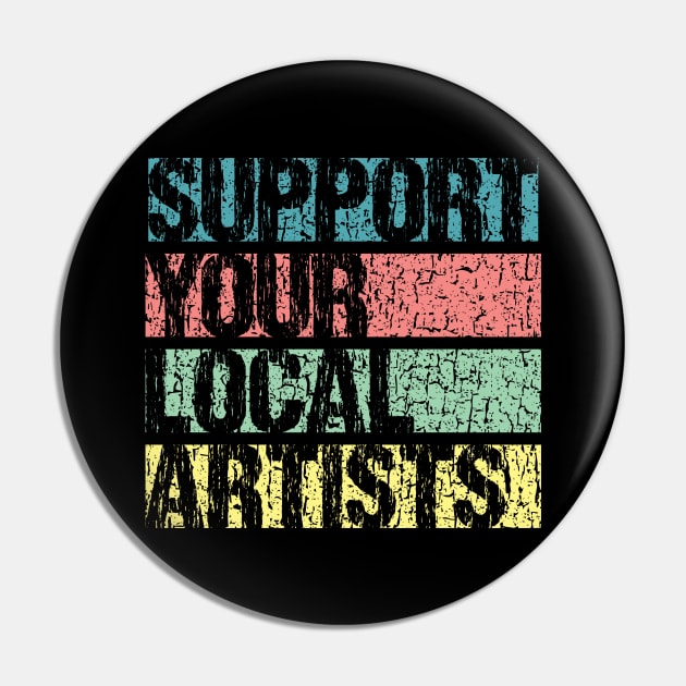Support Your Local Artists Pin by Muzehack