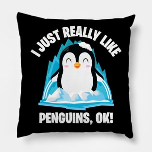 Funny Penguin Cute I Just Really Like Penguins OK Pillow