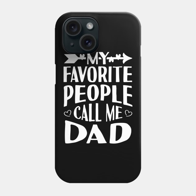 My Favorite People Call Me Dad Phone Case by Tesszero