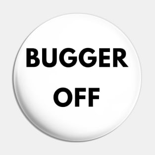 Bugger Off British Slang Social Distancing Attitude Pin