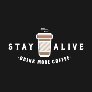 STAY ALIVE T-Shirt