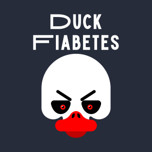 Duck Fiabetes Funny Sarcastic Diabetes T-Shirt