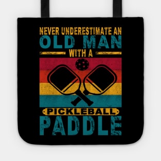 Never Underestimate An Old Man With a Pickleball Paddle Tote