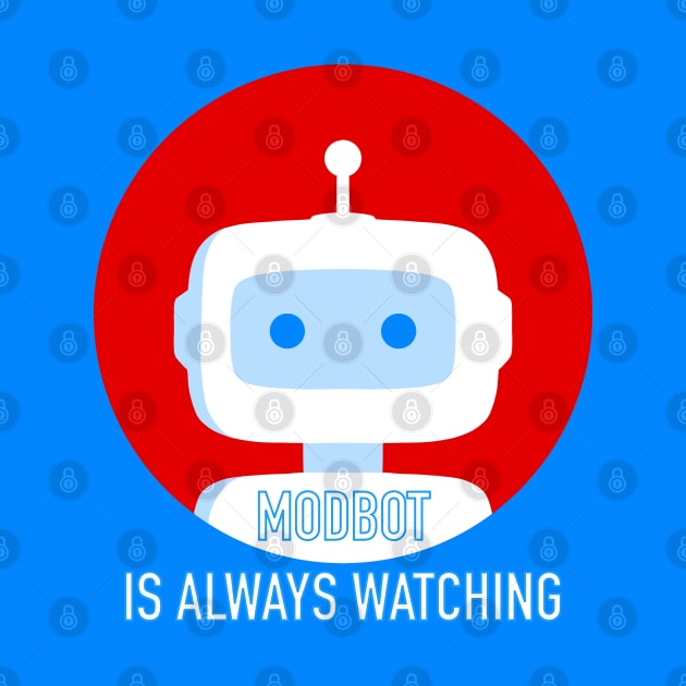 Modbot is always watching by Ivetastic