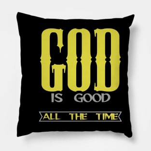 GOD IS GOOD ALL THE TIME Pillow