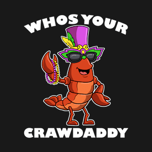 Whos Your Crawdaddy Funny Mardi Gras Gift T-Shirt