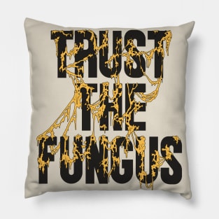 Trust The Fungus (Dark Text) Pillow