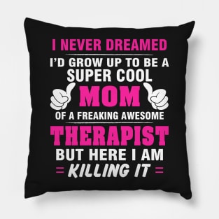 THERAPIST Mom  – Super Cool Mom Of Freaking Awesome THERAPIST Pillow