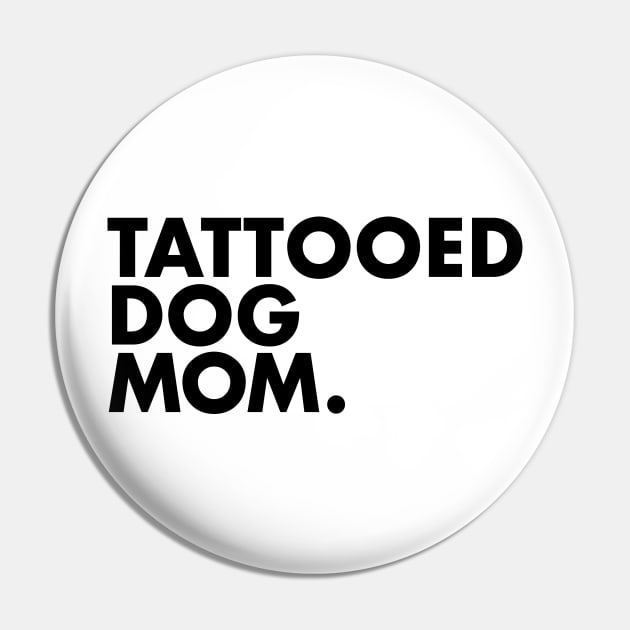Tattooed Dog Mom Pin by One30Creative