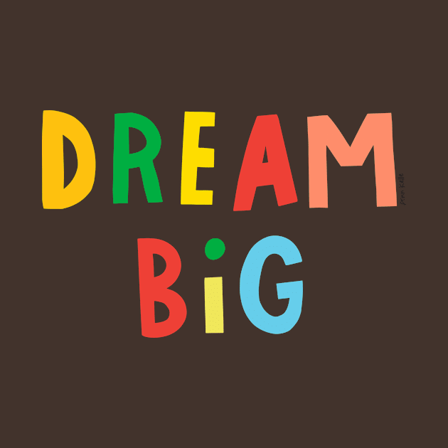 Dream Big by Ann Kelle