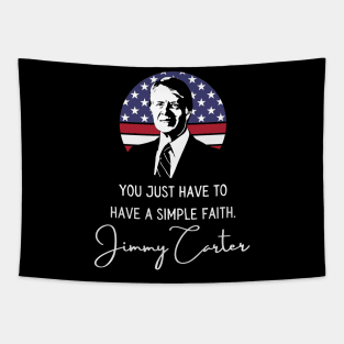 Simple Faith Jimmy Carter Quote Inauguration 2021 Tapestry