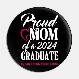 Proud Mom Of A 2024 Graduate Not Crying Funny Graduation Pin