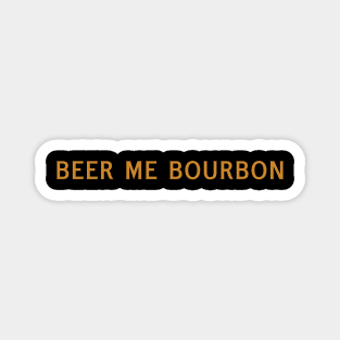 Beer Me Bourbon Magnet