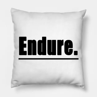 Endure - Inspirational T-Shirt Design Pillow