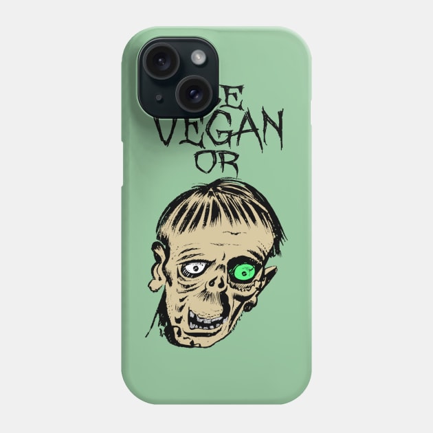 be vegan or ... Phone Case by lil dragon