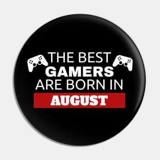 The Best Gamers Are Born In August Pin