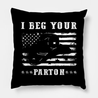 I Beg Your Parton USA Flag Pillow