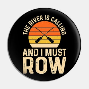 The River Is Calling And I Must Row Rafting T shirt For Women Pin