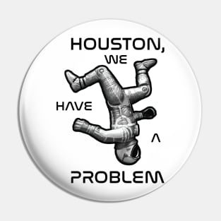 Houston We Have a Problem Pin