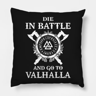 Die in Battle go to valhalla Pillow